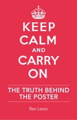 Keep Calm and Carry On: The Truth Behind the Poster Book Cover