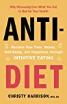 Anti-Diet: Reclaim Your Time, Money, Well-Being, and Happiness Through Intuitive Eating